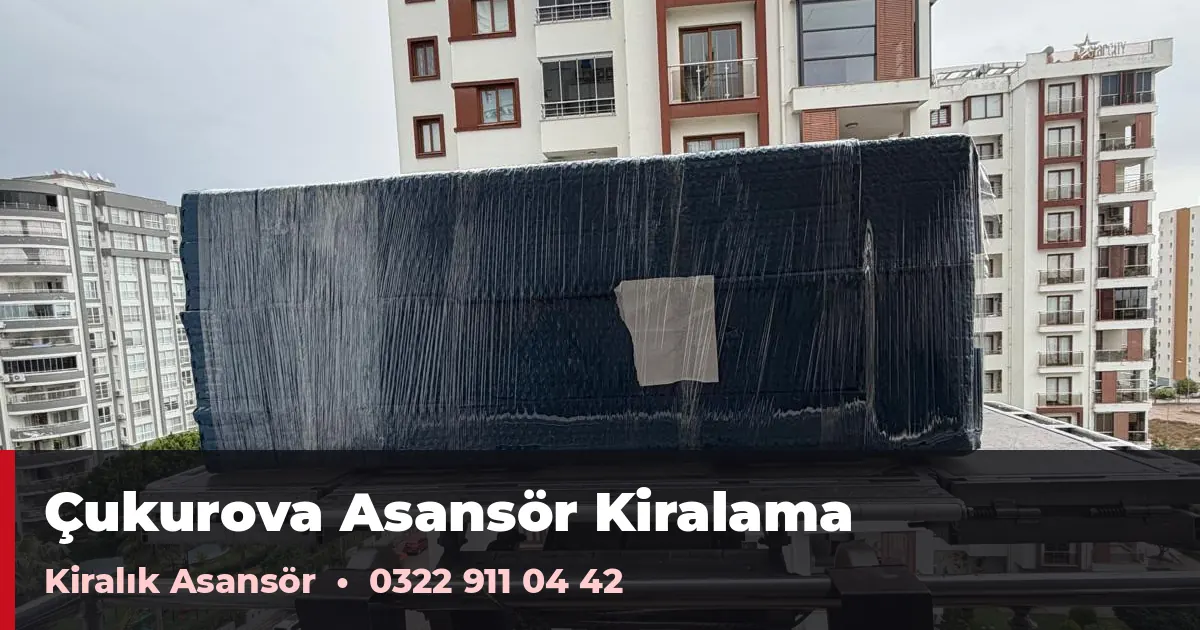 Çukurova asansör kiralama