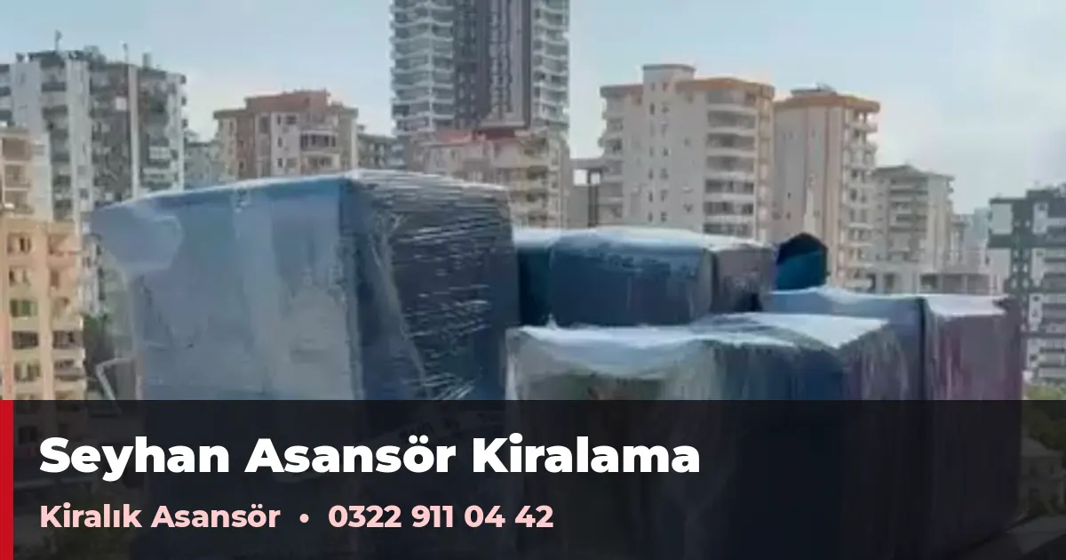 Seyhan asansör kiralama