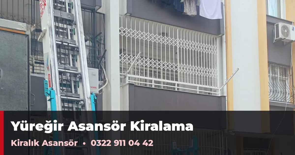 Yüreğir asansör kiralama